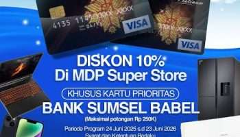 Diskon Khusus Bagi Pemegang Kartu Prioritas Bank Sumsel Babel di MDP Super Store Palembang